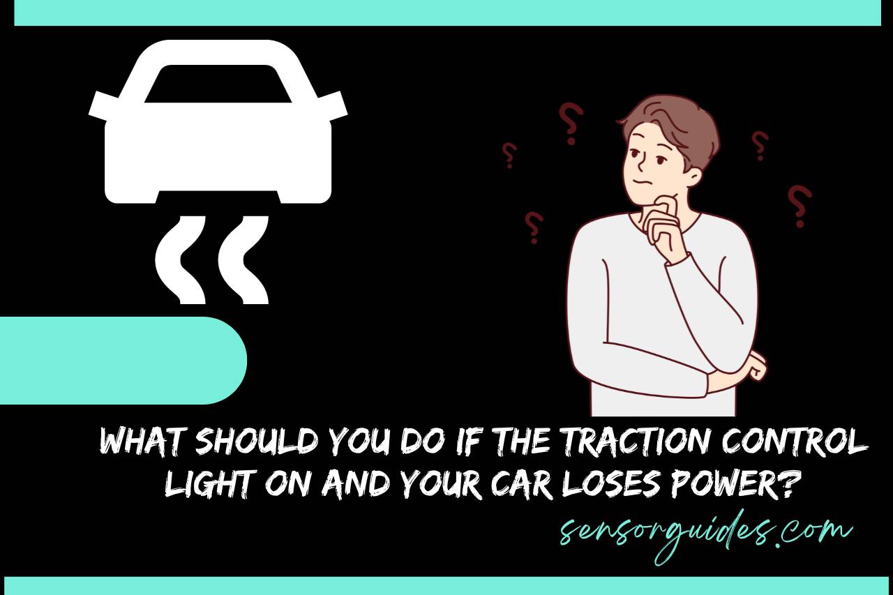 What Should You Do If the Traction Control Light On And Your Car Loses Power
