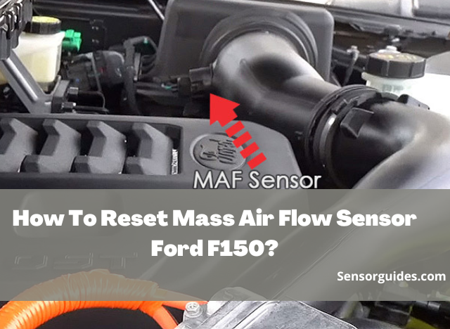 How To Reset Mass Air Flow Sensor Ford F150?
