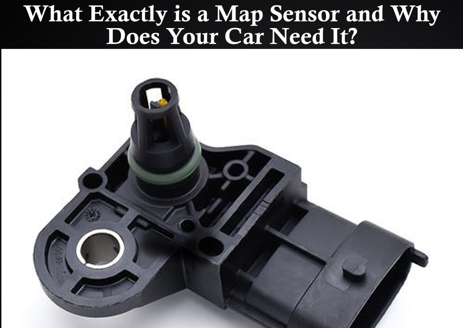 Unraveling The Mystery What Exactly Is A Map Sensor And Why Does Your   Unraveling The Mystery What Exactly Is A Map Sensor And Why Does Your Car Need It 1536x1086 